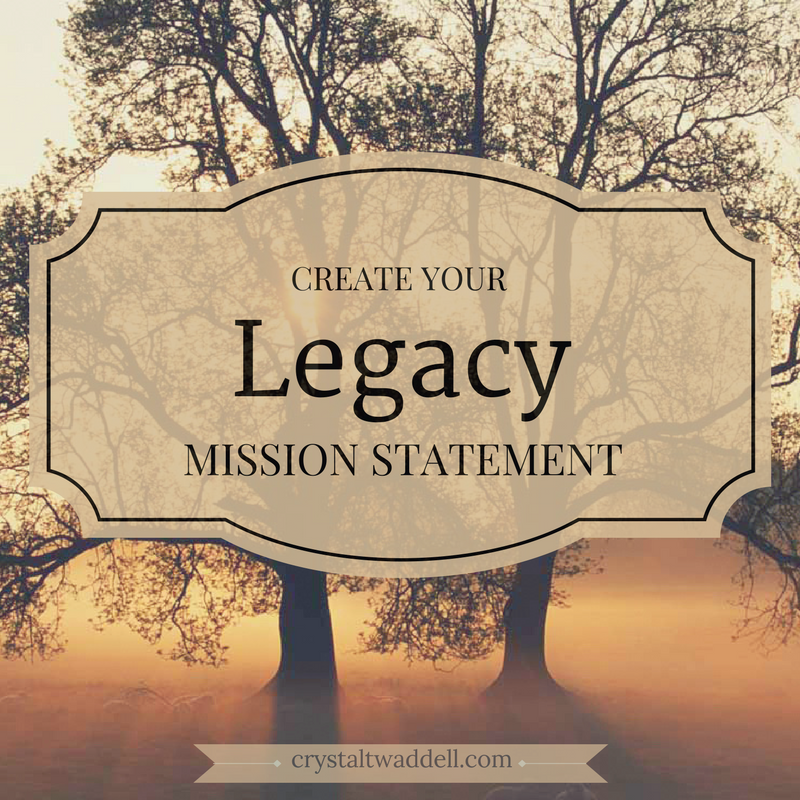 Create Your Legacy Mission Statement - Crystal Twaddell