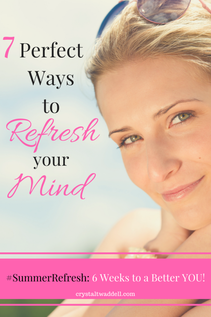 7 Ways to Refresh Your Mind