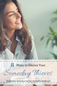 8 Ways to Silence Your Someday Theives