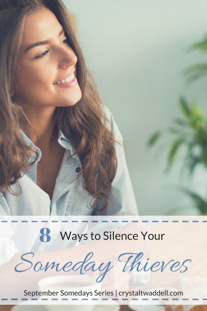 8 Ways To Silence Your Someday Thieves - Crystal Twaddell