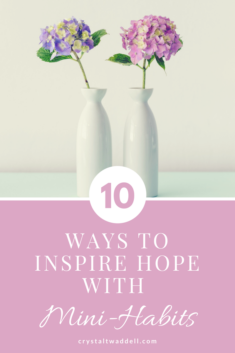 10 Mini Habits to Inspire Hope